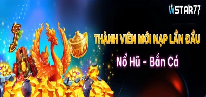 Nạp lần đầu Nổ hũ - Bắn cá