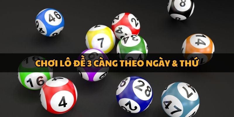 Đoán 3 Càng Chuẩn Theo Ngày Và Thứ